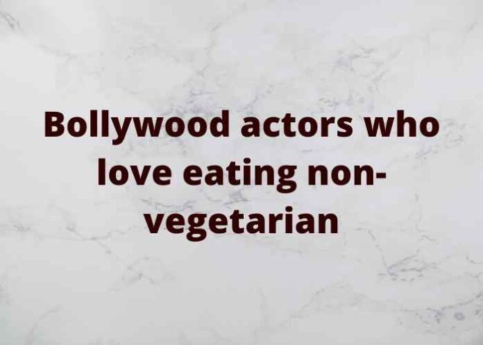 Bollywood actors who love eating non-vegetarian