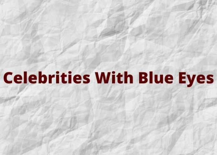 Celebrities With Blue Eyes
