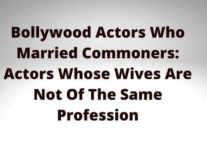 Bollywood Actors Who Married Commoners: Actors Whose Wives Are Not Of The Same Profession