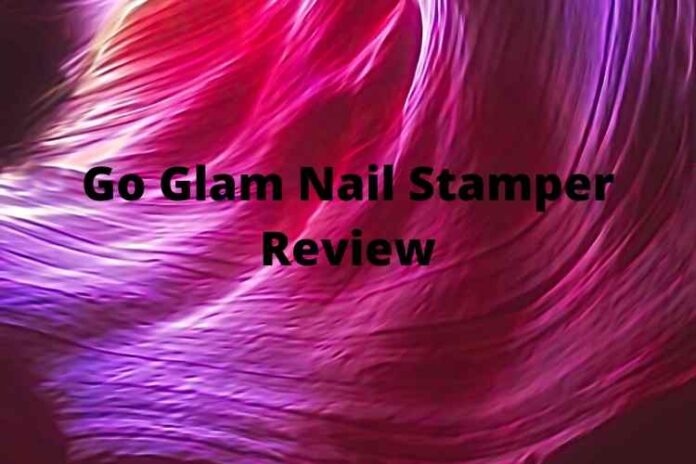 Go Glam Nail Stamper Review