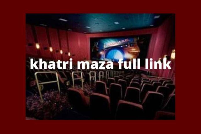 khatri maza full link