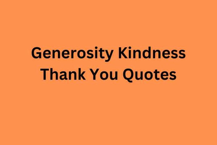 Generosity Kindness Thank You Quotes