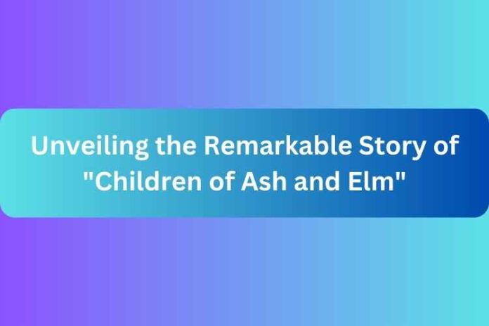Children of Ash and Elm