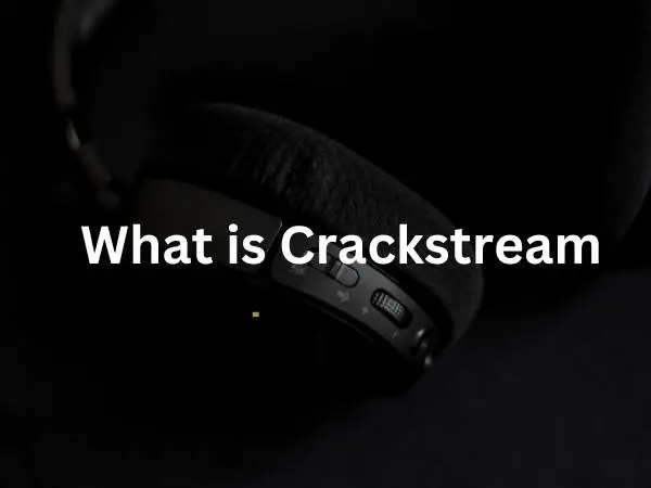 What is Crackstream